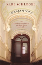 Karl Schlögel - Marjampole oder Europas Wiederkehr aus dem Geist der Städte