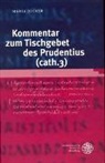Maria Becker - Kommentar zum Tischgebet des Prudentius (cath. 3)