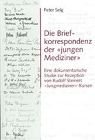 Peter Selg - Die Briefkorrespondenz der 'jungen Mediziner'