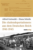 Alfre Gottwaldt, Alfred Gottwaldt, Alfred B. Gottwaldt, Diana Schulle, Diana (Dr.) Schulle - Die 'Judendeportationen' aus dem Deutschen Reich von 1941-1945