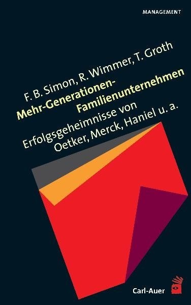 Groth, Torsten Groth,  Simo, Fritz Simon, Fritz B. Simon,  Wimme... - Mehr-Generationen-Familienunternehmen - Erfolgsgeheimnisse von Oetker, Merck, Haniel u. a.