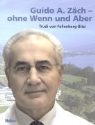 Trudi von Fellenberg-Bitzi, Trudi von Fellenberg, Guido A. Zäch, Guido A. Zäch - Guido A. Zäch - ohne Wenn und Aber