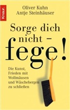 Oliver Kuhn, Antje Steinhäuser - Sorge dich nicht - fege!
