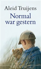 Aleid Truijens - Normal war gestern