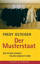 Fredy Gsteiger - Der Musterstaat