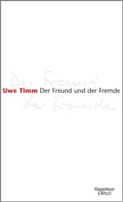 Uwe Timm - Der Freund und der Fremde