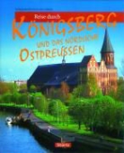 Ernst-Otto Luthardt, Wolfgang Korall, Wolfgang Korall - Reise durch Königsberg und das nördliche Ostpreussen