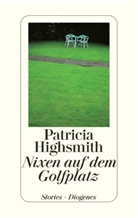 Patricia Highsmith, Pau Ingendaay, Paul Ingendaay - Nixen auf dem Golfplatz