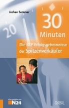 Jochen Sommer, Jochen Dr. Sommer - 30 Minuten: Die NLP-Erfolgsgeheimnisse der Spitzenverkäufer