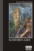 Klaus Wanninger - Schwaben-Gier