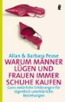 Allan Pease, Barbara Pease - Warum Männer lügen und Frauen immer Schuhe kaufen
