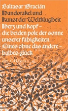 Balthasar Gracian, Baltasar Gracián, Vincencio J. de Lastanosa - Handorakel und Kunst der Weltklugheit
