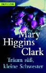 Mary Higgins Clark - Träum süss, kleine Schwester