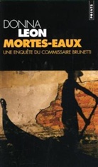 Donna Leon, Donna Leon, Donna (1942-....) Leon, Leon Donna, William Olivier Desmond - Une enquête du commissaire Brunetti. Mortes-eaux