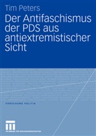 Tim Peters - Der Antifaschismus der PDS aus antiextremistischer Sicht