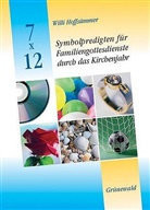 Willi Hoffsümmer - 7 x 12 Symbolpredigten für Familiengottesdienste durch das Kirchenjahr