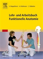 Kittelman, Andrea Kittelmann, Andreas Kittelmann, Röbbelen, Röbbelen, Christoph Röbbelen... - Lehr- und Arbeitsbuch Funktionelle Anatomie