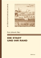 Peter Herausgegeben von Johanek, Peter Johanek - Die Stadt und ihr Rand