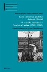 Pieper, Renate Pieper, Pee Schmidt, Peer Schmidt - Latin America in the Attlantic World. El mundo atlántico y América Latina (1500-1850)