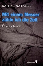 Katharina Faber - Mit einem Messer zähle ich die Zeit