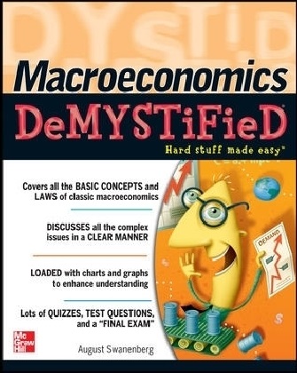 Swanenberg, August Swanenberg,  Swanenberg August - Macroeconomics Demystified : A Self-Teaching Guide
