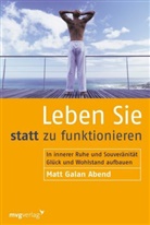 Matt G. Abend, Matt Galan Abend, Abend Matt Galan, Galan Abend, Matt Galan Abend - Leben Sie statt zu funktionieren