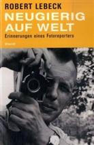 Robert Lebeck, Harald Willenbrock, Haral Willenbrock - Neugierig auf Welt