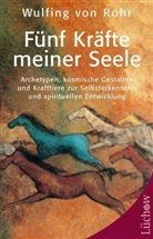 Wulfing von Rohr - Fünf Kräfte meiner Seele