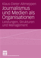 Klaus-Dieter Altmeppen - Journalismus und Medien als Organisationen
