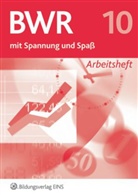 Claudia Christ, Stefanie Hillmann, Kerstin Rister, Angelika Schrader - BWR mit Spannung und Spaß, Ausgabe Bayern - Bd.10: Arbeitsheft