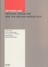 Die Schweiz, der Nationalsozialismus und der Zweite Weltkrieg: Switzerland, National Socialism and the Second World War. Die Schweiz, der Nationalsozialismus und der Zweite Weltkrieg, engl. Ausgabe