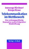 Ulrich Immenga, Christian Kirchner, Günter Knieps, Jörn Kruse - Telekommunikation im Wettbewerb