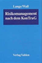 Knut Werner Lange, Friederike Wall - Risikomanagement nach dem KonTraG