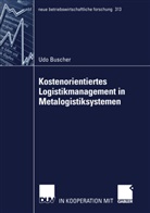 Udo Buscher - Kostenorientiertes Logistikmanagement in Metalogistiksystemen