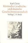 Karl Christ - Römische Geschichte und deutsche Geschichtswissenschaft