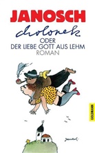 Janosch - Cholonek oder Der liebe Gott aus Lehm
