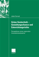 Jobst Conrad - Grüne Gentechnik - Gestaltungschance  und Entwicklungsrisiko