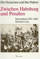 Heinrich Lutz - Zwischen Habsburg und Preußen