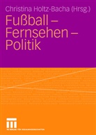 Christin Holtz-Bacha, Christina Holtz-Bacha - Fußball - Fernsehen - Politik