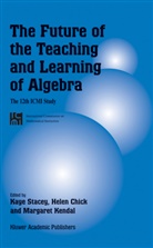 Hele Chick, Helen Chick, Margaret Kendal, Kaye Stacey - The Future of the Teaching and Learning of Algebra