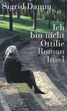 Sigrid Damm - Ich bin nicht Ottilie