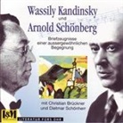Christian Brückner, Wassily Kandinsky, Arnold Schönberg, Arnold) Schönberg, Dietmar Schönherr - Briefzeugnisse einer außergewöhnlichen Begegnung, 1 CD-Audio (Hörbuch)