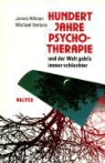 James Hillman, Michael Ventura - 100 Jahre Psychotherapie
