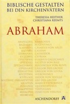 Theresia Heither, Christiana Reemts - Biblische Gestalten bei den Kirchenv&auml;tern: Abraham
