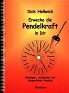 Dic Hellwich, Dick Hellwich, Dirk Hellwich, Rolf Mihm - Erwecke die Pendelkraft in Dir