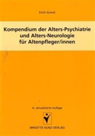 Erich Grond - Kompendium der Alters-Psychiatrie und Alters-Neurologie für Altenpfleger/innen