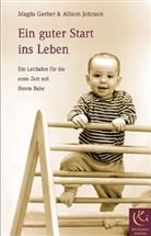 Magd Gerber, Magda Gerber, Allison Johnson - Ein guter Start ins Leben