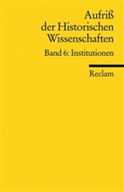 Michael Maurer - Aufriss der Historischen Wissenschaften - 6: Institutionen