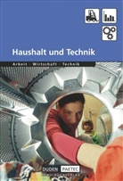 Hans-Joachi Behne, Hans-Joachim Behne, Bernd Wöhlbrandt, Burkhard Pehl, Margri Felsing, Margrit Felsing... - Haushalt und Technik: Duden Arbeit - Wirtschaft - Technik - Themenbände - Ausgabe ab 2004