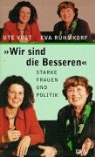 Eva Rühmkorf, Ute Vogt - 'Wir sind die Besseren'